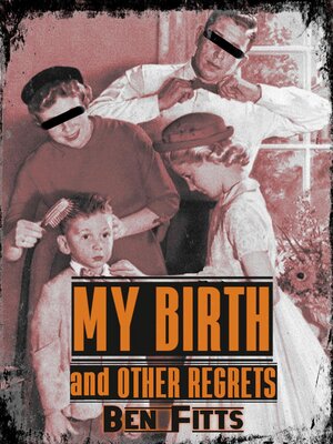 cover image of My Birth and Other Regrets